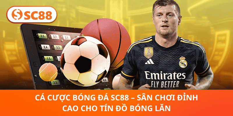 Cá Cược Bóng Đá SC88 – Sân Chơi Đỉnh Cao Cho Tín Đồ Bóng Lăn