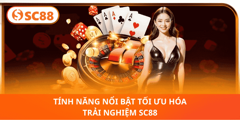Tính năng nổi bật tối ưu hóa trải nghiệm SC88